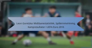 Leon Goretzka: Midtbanestatistikk, Spillerinnvirkning, Kampresultater i UEFA Euro 2016