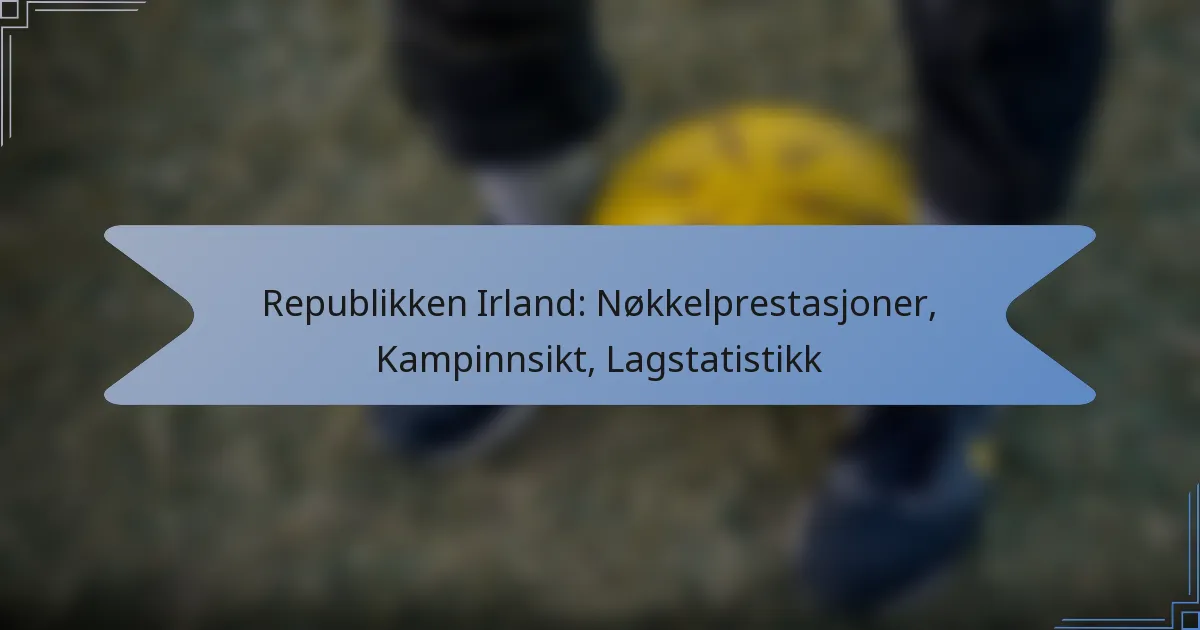 Republikken Irland: Nøkkelprestasjoner, Kampinnsikt, Lagstatistikk