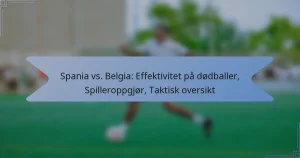 Spania vs. Belgia: Effektivitet på dødballer, Spilleroppgjør, Taktisk oversikt